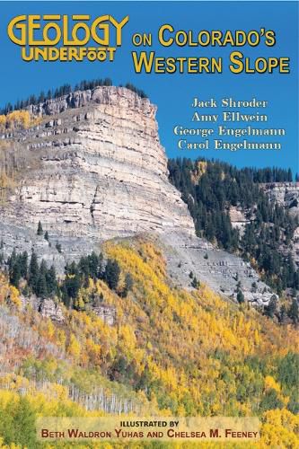 Cover image for Geology Underfoot on Colorado's Western Slope