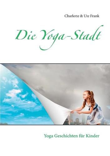 Cover image for Die Yoga-Stadt: Yoga Geschichten fur Kinder