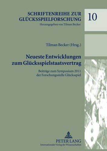 Cover image for Neueste Entwicklungen Zum Gluecksspielstaatsvertrag: Beitraege Zum Symposium 2011 Der Forschungsstelle Gluecksspiel