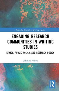 Cover image for Engaging Research Communities in Writing Studies: Ethics, Public Policy, and Research Design