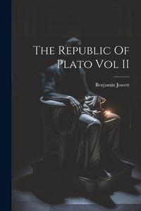 Cover image for The Republic Of Plato Vol II