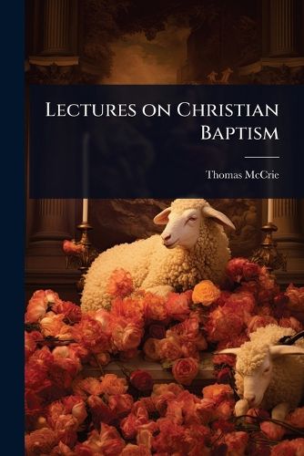 Cover image for Lectures on Christian Baptism
