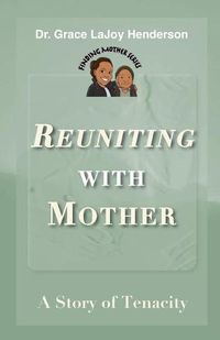 Cover image for Reuniting with Mother: A Story of Tenacity