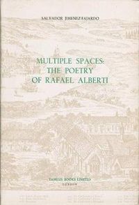 Cover image for Multiple Spaces: The Poetry of Rafael Alberti