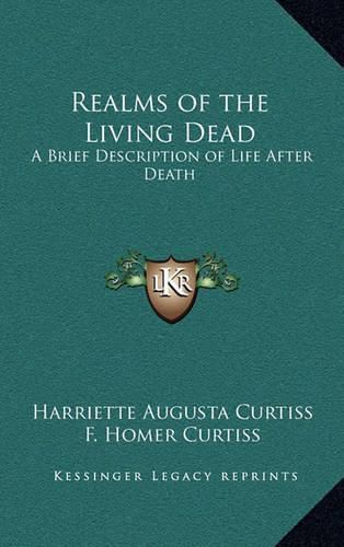 Realms of the Living Dead: A Brief Description of Life After Death