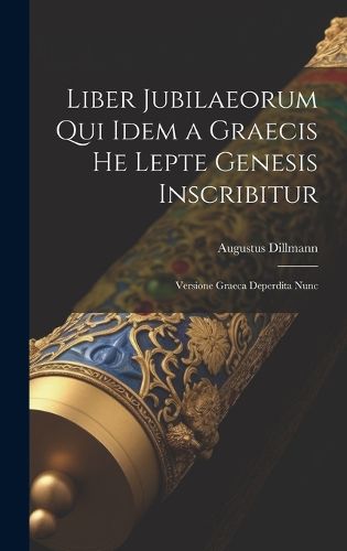 Cover image for Liber Jubilaeorum qui Idem a Graecis He Lepte Genesis Inscribitur