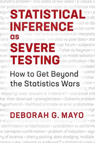 Cover image for Statistical Inference as Severe Testing: How to Get Beyond the Statistics Wars
