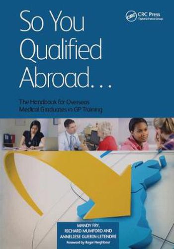 Cover image for So You Qualified Abroad: The Handbook for Overseas Medical Graduates in GP Training