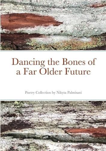 Cover image for Dancing the Bones of a Far Older Future