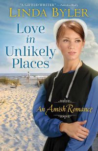 Cover image for Love in Unlikely Places: An Amish Romance