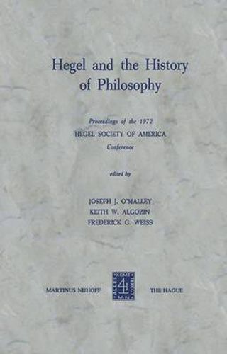 Cover image for Hegel and the History of Philosophy: Proceedings of the 1972 HEGEL SOCIETY OF AMERICA Conference