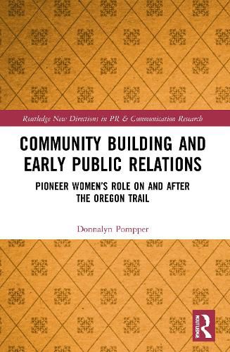 Cover image for Community Building and Early Public Relations: Pioneer Women's Role on and after the Oregon Trail