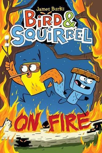 Cover image for Bird & Squirrel on Fire: A Graphic Novel (Bird & Squirrel #4)