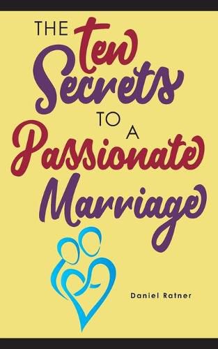 Cover image for The Ten Secrets To A Passionate Marriage