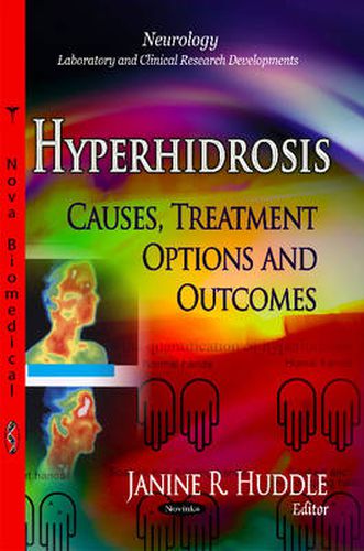 Cover image for Hyperhidrosis: Causes, Treatment Options and Outcomes