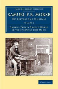 Cover image for Samuel F. B. Morse: His Letters and Journals