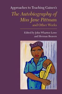 Cover image for Approaches to Teaching Gaines's The Autobiography of Miss Jane Pittman and Other Works