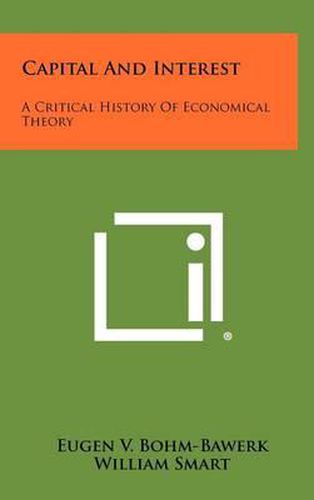 Cover image for Capital and Interest: A Critical History of Economical Theory