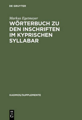 Woerterbuch Zu Den Inschriften Im Kyprischen Syllabar: Unter Berucksichtigung Einer Arbeit Von Almut Hintze