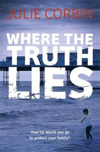 Cover image for Where the Truth Lies: An Unputdownable Psychological Thriller