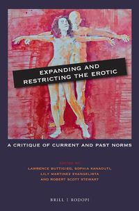 Cover image for Expanding and Restricting the Erotic: A Critique of Current and Past Norms