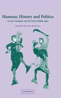 Cover image for Humour, History and Politics in Late Antiquity and the Early Middle Ages