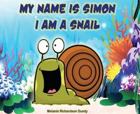 Cover image for My Name Is Simon. I Am a Snail