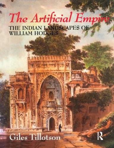 Cover image for The Artificial Empire: The Indian Landscapes of William Hodges