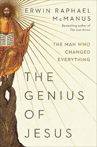 Cover image for The Genius of Jesus: The Man Who Changed Everything