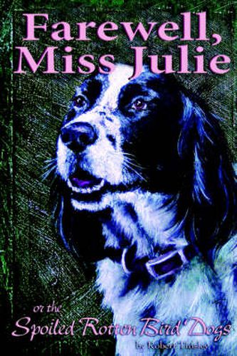 Cover image for Farewell, Miss Julie: Or The Spoiled-Rotten Bird Dogs