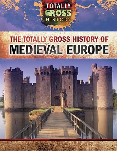 The Totally Gross History of Medieval Europe