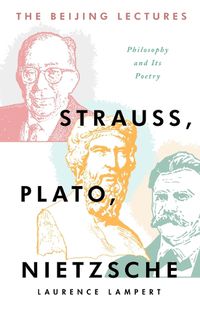 Cover image for The Beijing Lectures: Strauss, Plato, Nietzsche