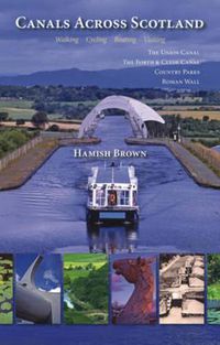 Cover image for Canals Across Scotland: Walking, Cycling, Boating, Visiting