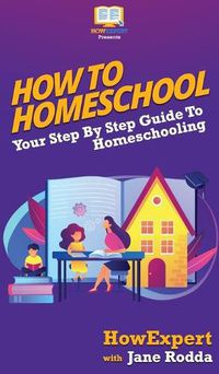 Cover image for How To Homeschool: Your Step By Step Guide To Homeschooling