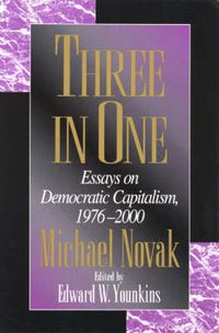 Cover image for Three in One: Essays on Democratic Capitalism, 1976-2000