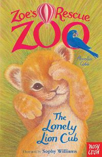 Cover image for Zoe's Rescue Zoo: The Lonely Lion Cub