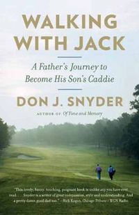 Cover image for Walking with Jack: A Father's Journey to Become His Son's Caddie