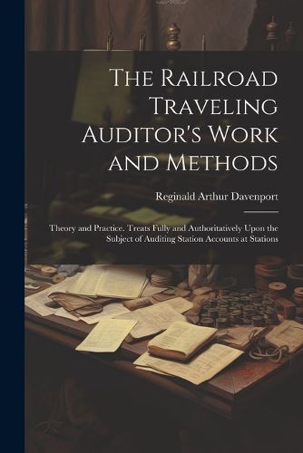 Cover image for The Railroad Traveling Auditor's Work and Methods