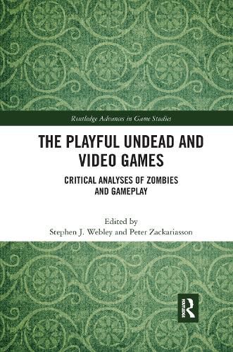 Cover image for The Playful Undead and Video Games: Critical Analyses of Zombies and Gameplay