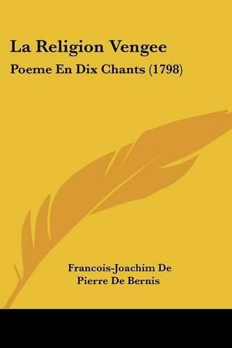 Cover image for La Religion Vengee: Poeme En Dix Chants (1798)