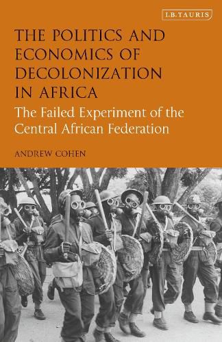 Cover image for The Politics and Economics of Decolonization in Africa: The Failed Experiment of the Central African Federation