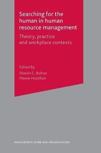 Cover image for Searching for the Human in Human Resource Management: Theory, Practice and Workplace Contexts