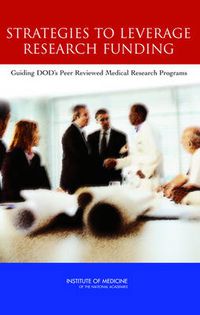 Cover image for Strategies to Leverage Research Funding: Guiding DOD's Peer Reviewed Medical Research Programs