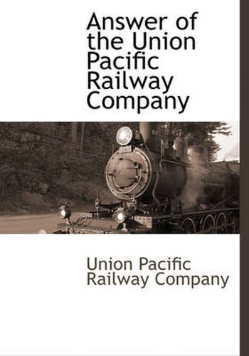 Cover image for Answer of the Union Pacific Railway Company