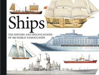 Cover image for Ships: The History and Specifications of 300 World-Famous Ships