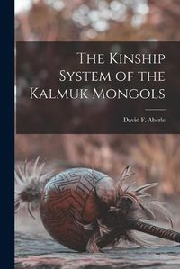 Cover image for The Kinship System of the Kalmuk Mongols