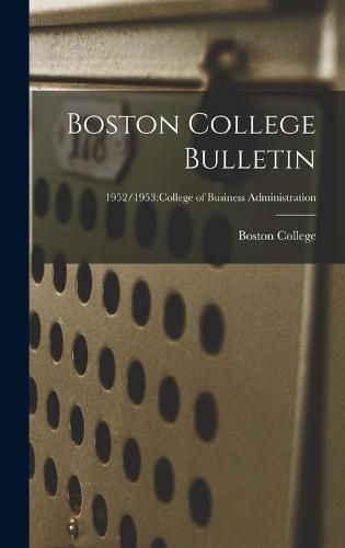 Cover image for Boston College Bulletin; 1952/1953: College of Business Administration