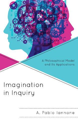 Cover image for Imagination in Inquiry: A Philosophical Model and Its Applications