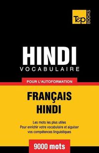 Cover image for Vocabulaire Francais-Hindi pour l'autoformation - 9000 mots