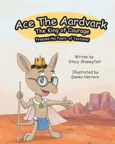 Cover image for Ace The Aardvark Freezes His Fears of Textures: How To ACE Self-Control, Cope With Sensory Processing Challenges, and Gain Confidence